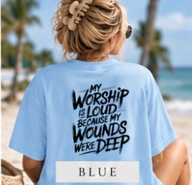 My Worship is Loud Because My Wounds are Deep