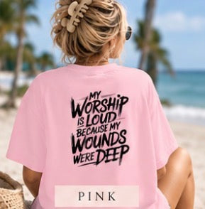 My Worship is Loud Because My Wounds are Deep