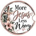 Faith on the Go -  Jesus Less Worry Christian Car Coaster