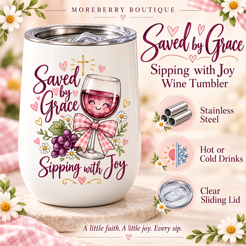 Saved by Grace, Sipping with Joy Wine Tumbler