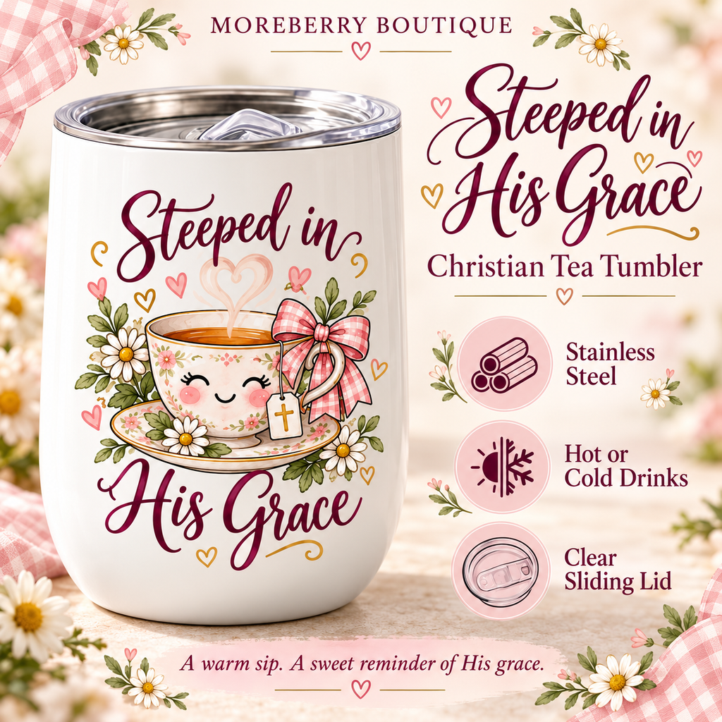 Steeped in His Grace – Christian Tea/Wine Tumbler